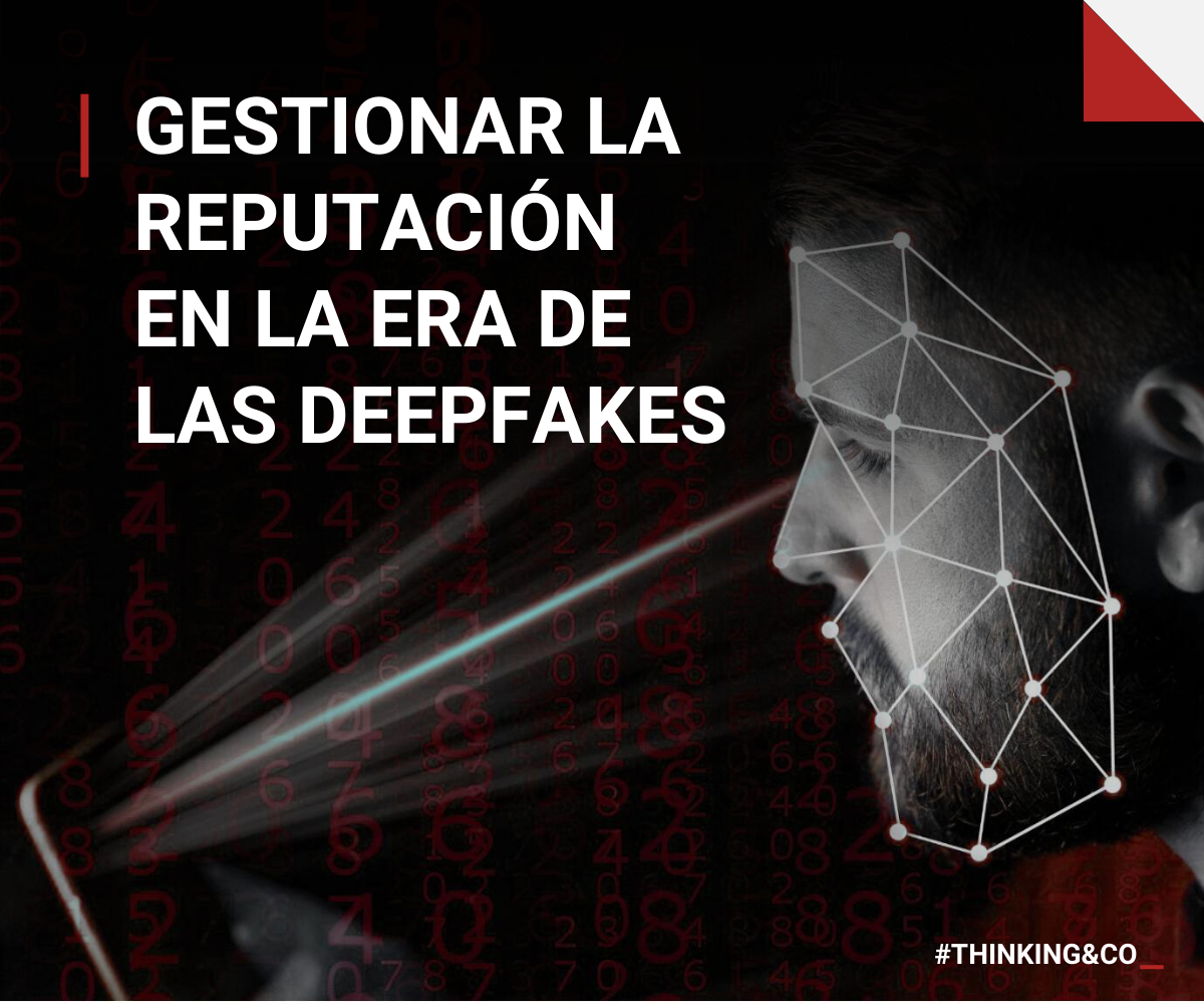 Gestionar la reputación en la era de las deepfakes